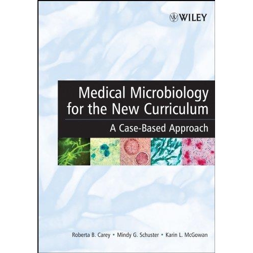 Medical Microbiology for the New Curriculum: A Case-Based Approach