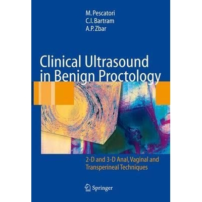 Clinical Ultrasound in Benign Proctology: 2-D and 3-D Anal, Vaginal and Transperineal Techniques