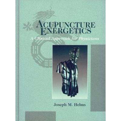 Acupuncture Energetics : A Clinical Approach for Physicians