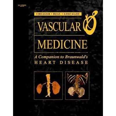 Vascular Medicine: A Companion to Braunwald`s Heart Disease: A Companion to \