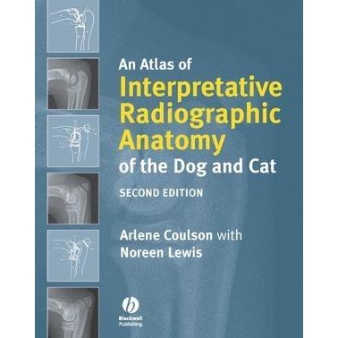 An Atlas of Interpretative Radiographic Anatomy of the Dog and Cat, 2nd Edition