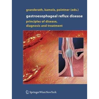 Gastroesophageal Reflux Disease : Principles of Disease, Diagnosis, and Treatment