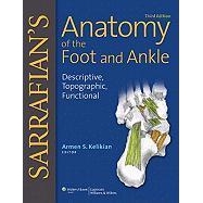 Sarrafian`s Anatomy of the Foot and Ankle : Descriptive, Topographic, Functional, 3rd Edition