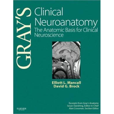 Gray`s Clinical Neuroanatomy : The Anatomic Basis for Clinical Neuroscience, 1st Edition