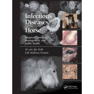 Infectious Diseases of the Horse : Diagnosis, pathology, management, and public health, 1st Edition