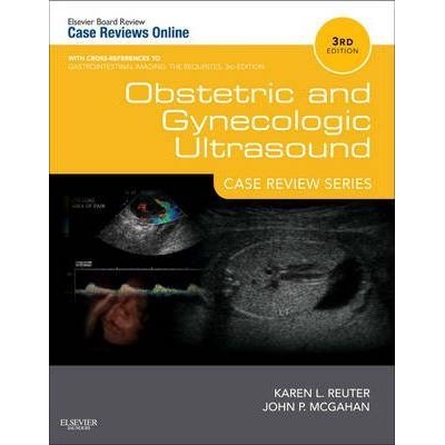 Obstetric and Gynecologic Ultrasound: Case Review Series, 3rd Edition