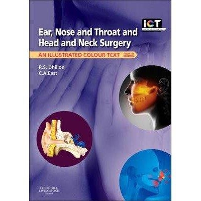 Ear, Nose and Throat and Head and Neck Surgery, 4th EditionAn Illustrated Colour Text
