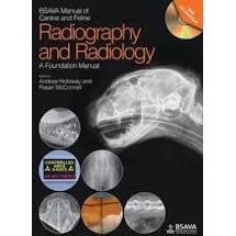 BSAVA MANUAL CANINE AND FELINE RADIOGRAPHY AND RADIOLOGY: A Foundation Manual