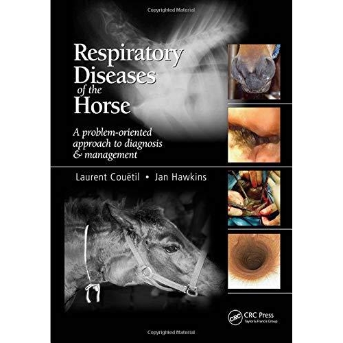 Respiratory Diseases of the Horse: A Problem-Oriented Approach to Diagnosis and Management