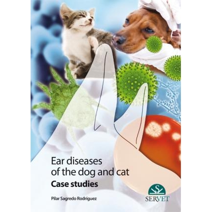 Ear Diseases in Dogs and Cats. Case studies, 1st Edition