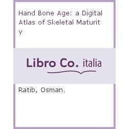 Hand Bone Age : A Digital Atlas of Skeletal Maturity, 2nd Edition