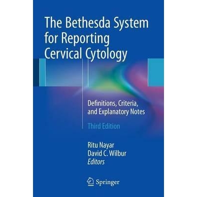 The Bethesda System for Reporting Cervical Cytology : Definitions, Criteria, and Explanatory Notes, 3rd Edition