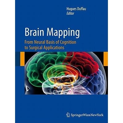 Brain Mapping : From Neural Basis of Cognition to Surgical Applications