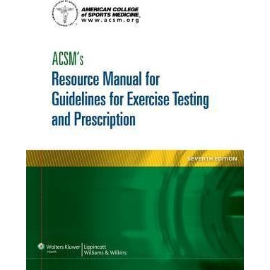 ACSM`s Resource Manual for Guidelines for Exercise Testing and Prescription, 7th Edition