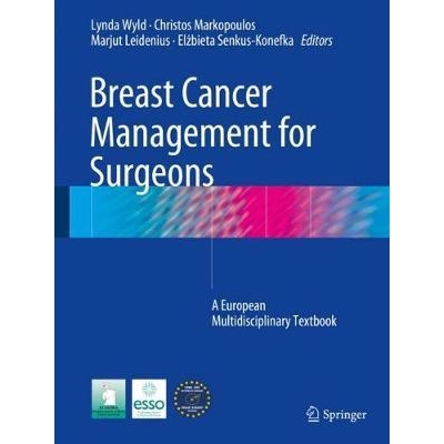 Breast Cancer Management for Surgeons : A European Multidisciplinary Textbook, 1st Edition