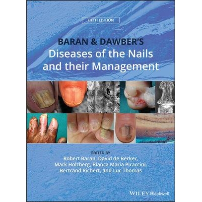 Baran and Dawber`s Diseases of the Nails and their Management, 5th Edition