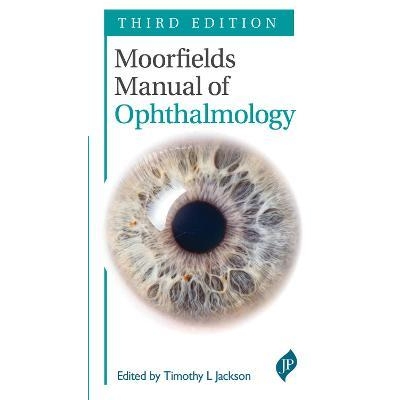 Moorfields Manual of Ophthalmology, 3rd Edition