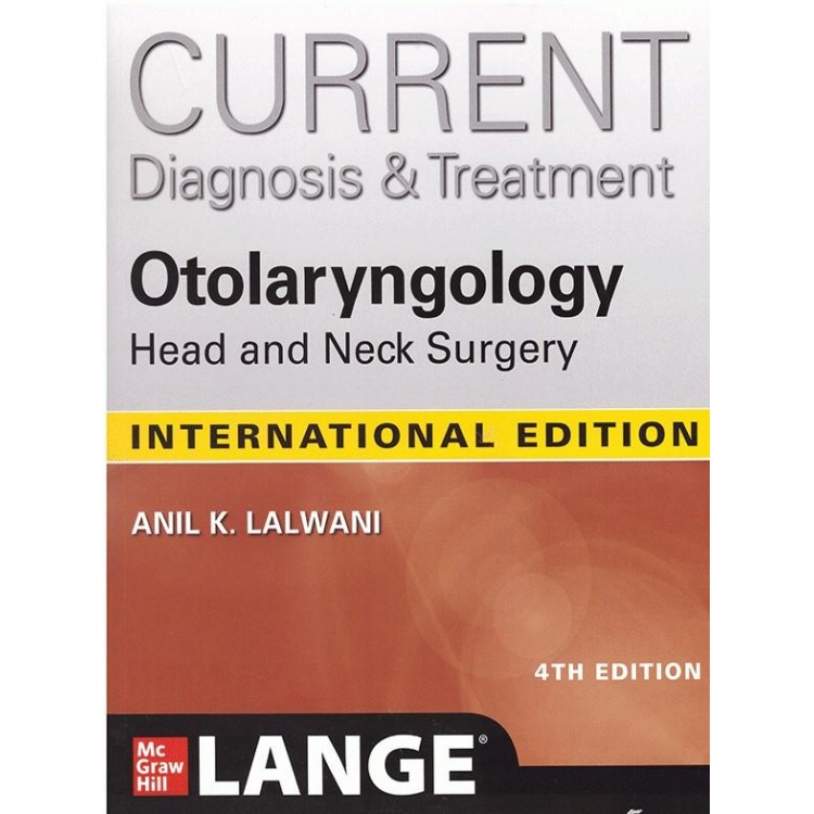 CURRENT Diagnosis & Treatment: Otolaryngology-Head and Neck Surgery, 4th Edition, IE