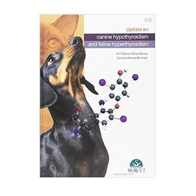 Update about Canine Hypothyroidism and Feline Hyperthyroidism, 1st Edition