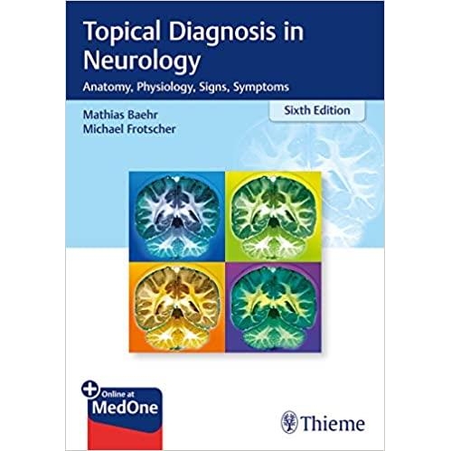 Topical Diagnosis in Neurology Anatomy Physiology, Signs Symptoms, 6th Edition