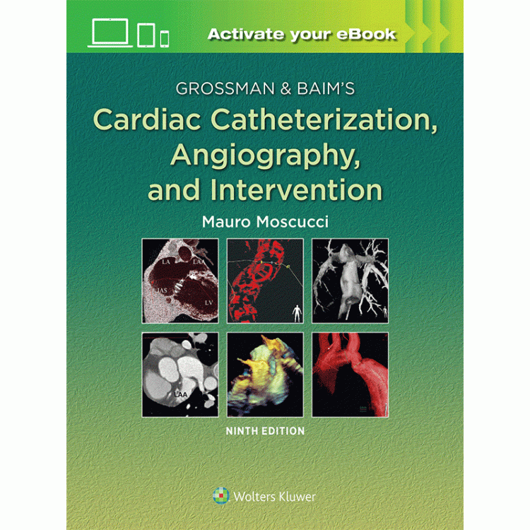 Grossman & Baim`s Cardiac Catheterization, Angiography, and Intervention, 9th Edition