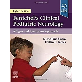 Fenichel`s Clinical Pediatric Neurology A Signs and Symptoms Approach, 8th Edition