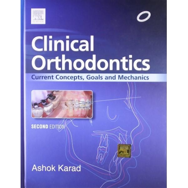 Clinical Orthodontics: Current Concepts, Goals and Mechanics, 2nd Edition