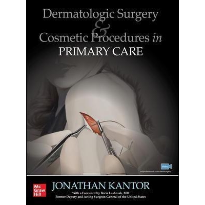 Dermatologic Surgery and Cosmetic Procedures in Primary Care Practice, 1st Edition