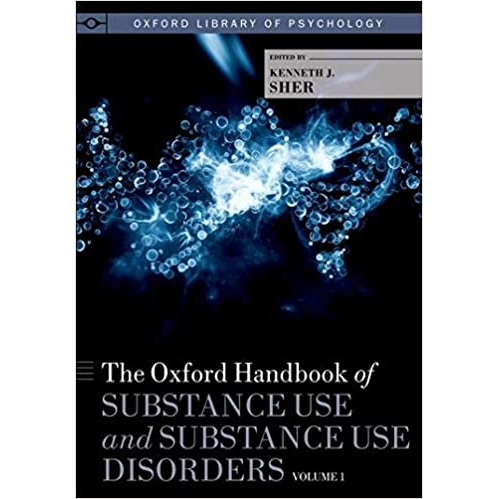 The Oxford Handbook of Substance Use and Substance Use Disorders: Volume 1