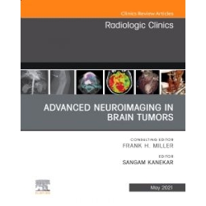 Advanced Neuroimaging in Brain Tumors, An Issue of Radiologic Clinics of North America, Volume 59-3