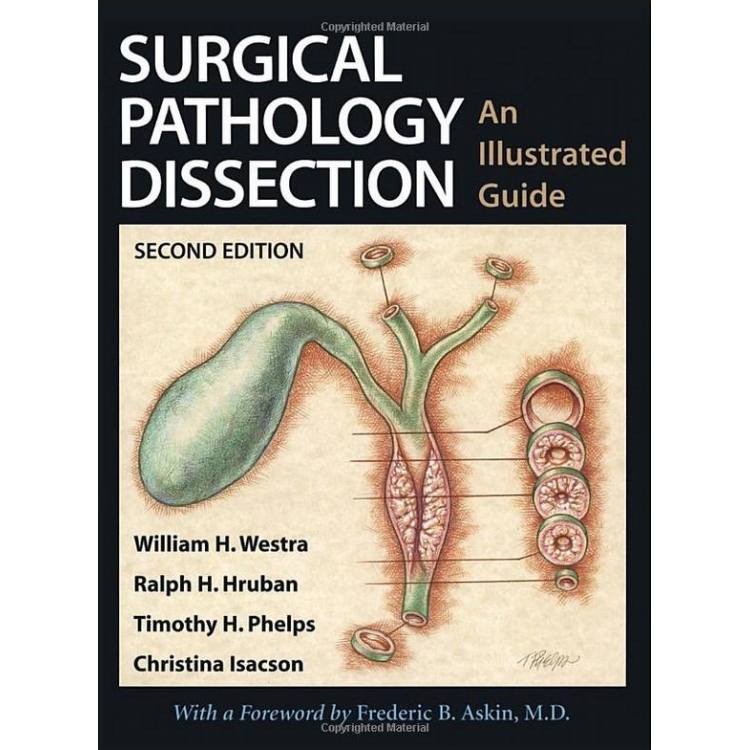Surgical Pathology Dissection: An Illustrated Guide, 2nd Edition