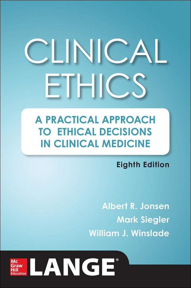 Clinical Ethics: A Practical Approach to Ethical Decisions in Clinical Medicine, 8th Edition