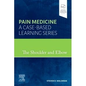 Pain Medicine: A Case-Based Learning Series, The Shoulder and Elbow, 1st Edition