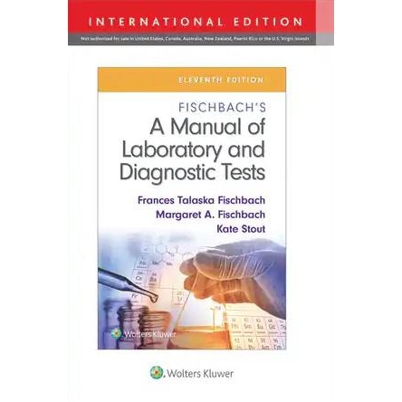 Fischbach`s A Manual of Laboratory and Diagnostic Tests, 11th Edition, IE