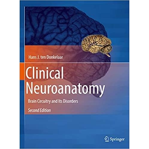 Clinical Neuroanatomy: Brain Circuitry and Its Disorders 2nd ed. 2020 Edition