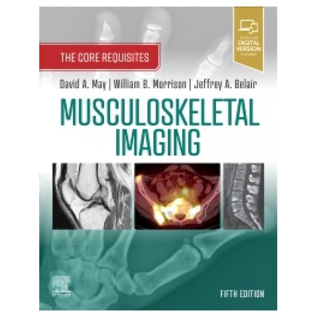 Musculoskeletal Imaging The Core Requisites