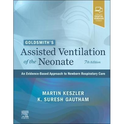 Goldsmith’s Assisted Ventilation of the Neonate, 7th EditionAn Evidence-Based Approach to Newborn Respiratory Care