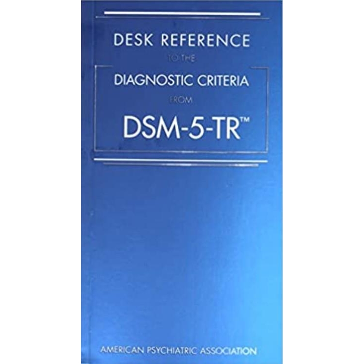 Desk Reference to the Diagnostic Criteria from Dsm-5-tr, 5th Edition