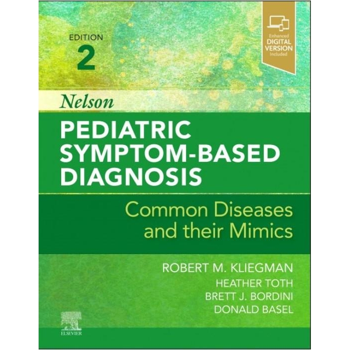 Nelson Pediatric Symptom-Based Diagnosis: Common Diseases and their Mimics, 2nd Edition