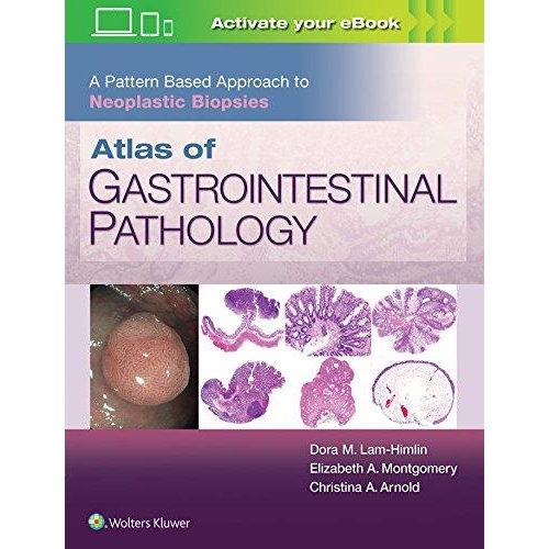 Atlas of Gastrointestinal Pathology A Pattern Based Approach to Neoplastic Biopsies