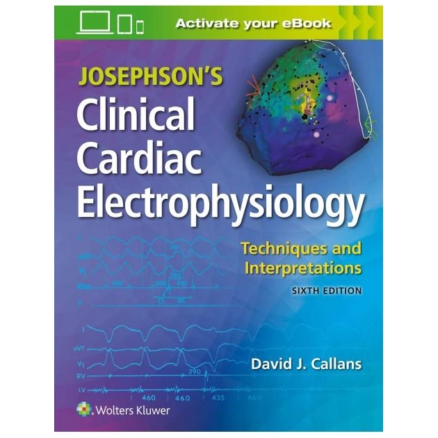 Josephson`s Clinical Cardiac Electrophysiology 6TH