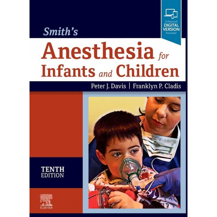 Smith`s Anesthesia for Infants and Children, 10th Edition