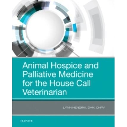 Animal Hospice and Palliative Medicine for the House Call Veterinarian, 1st Edition