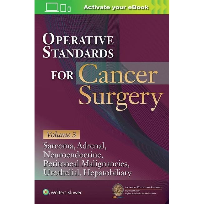 Operative Standards for Cancer Surgery: Sarcoma, Adrenal, Neuroendocrine, Peritoneal Malignancies, Urothelial, Hepatobiliary