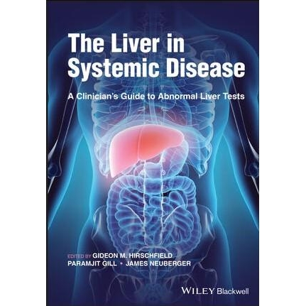 The Liver in Systemic Disease: A Clinician`s Guide to Abnormal Liver Tests