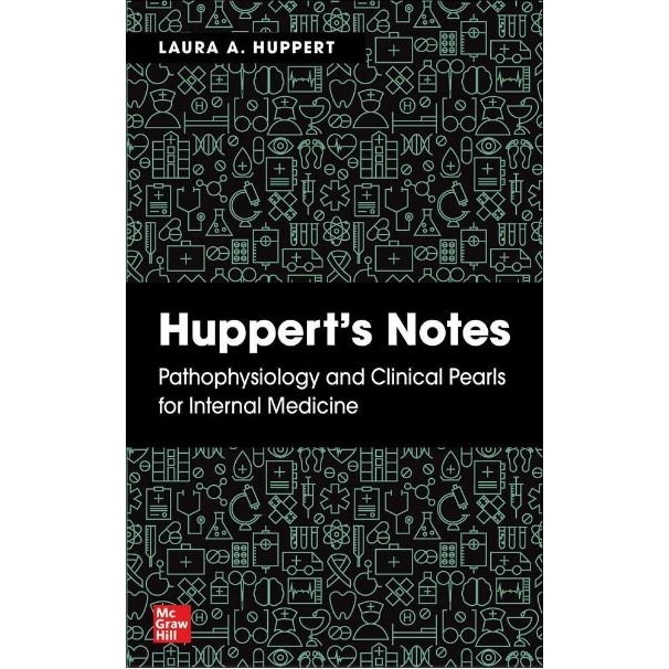 Huppert`s Notes: Pathophysiology and Clinical Pearls for Internal Medicine