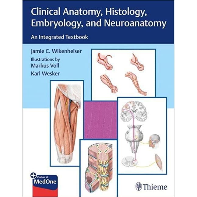 Clinical Anatomy, Histology, Embryology, and Neuroanatomy: An Integrated Textbook