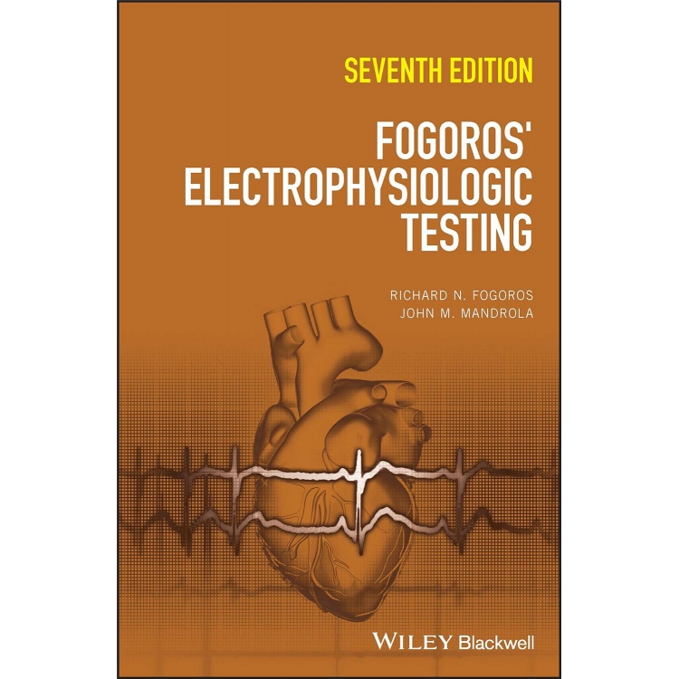 Fogoros` Electrophysiologic Testing, 7th Edition