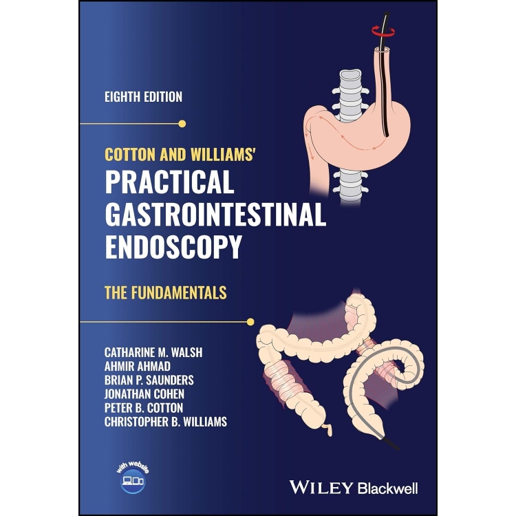 Cotton and Williams’ Practical Gastrointestinal Endoscopy: The Fundamentals, 8th Edition