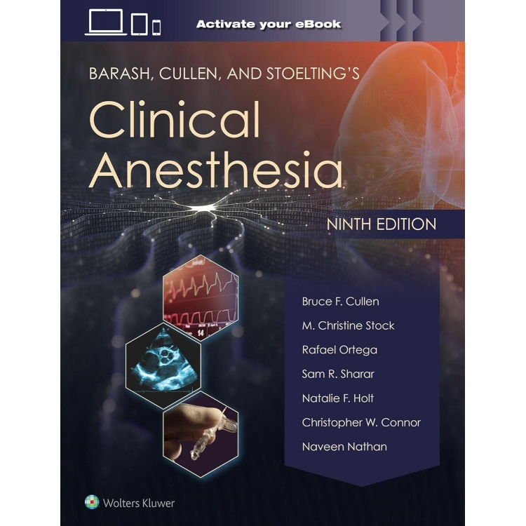 Barash, Cullen, and Stoelting`s Clinical Anesthesia, 9th Edition